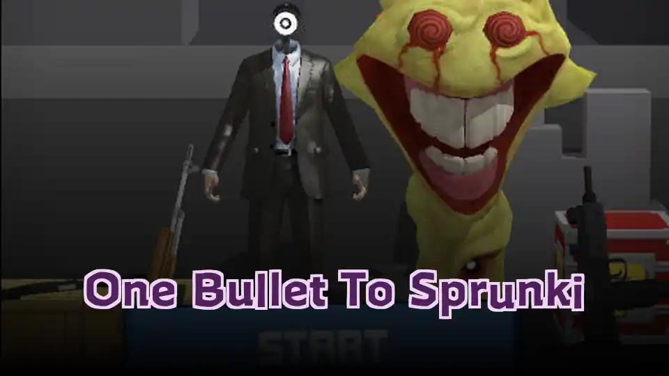 One Bullet To Sprunki