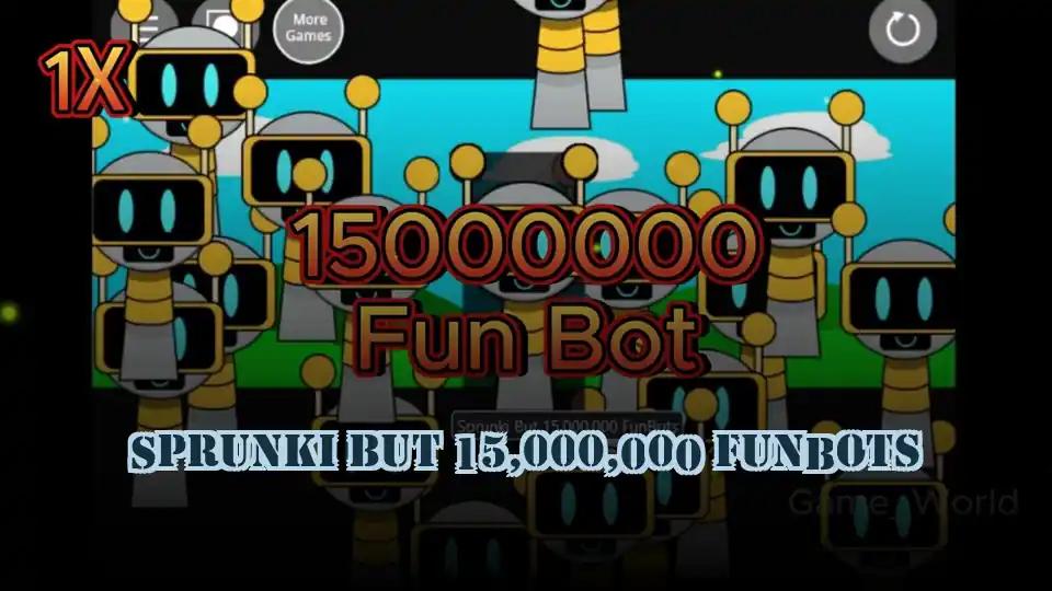 Sprunki But 15,000,000 FunBots