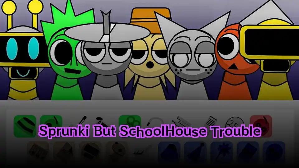 Sprunki But SchoolHouse Trouble