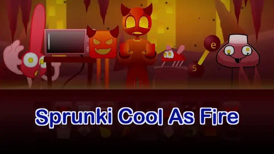 Sprunki Cool As Fire