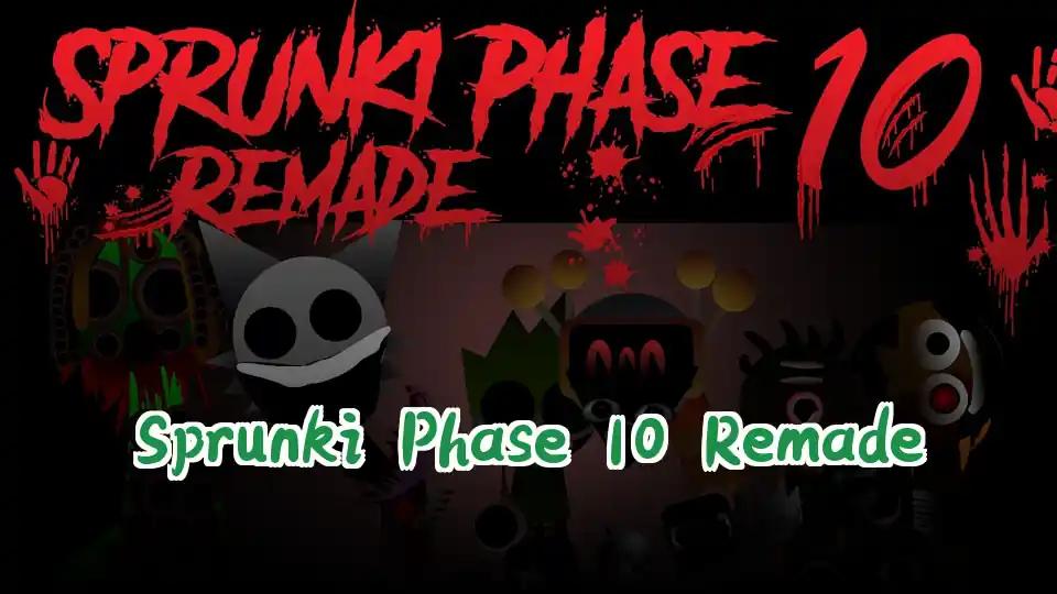 Sprunki Phase 10 Remade