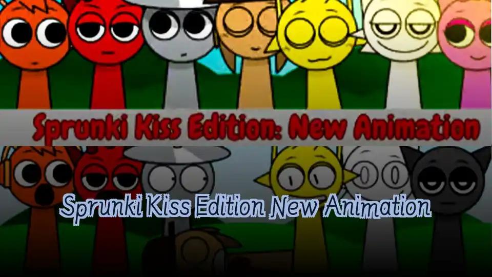 Sprunki Kiss Edition New Animation