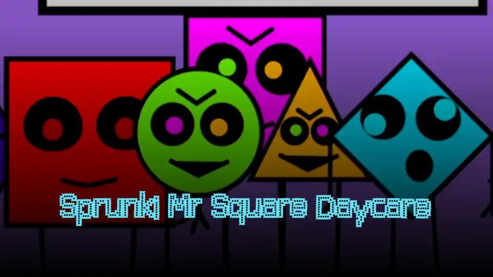 Sprunki Mr Square Daycare