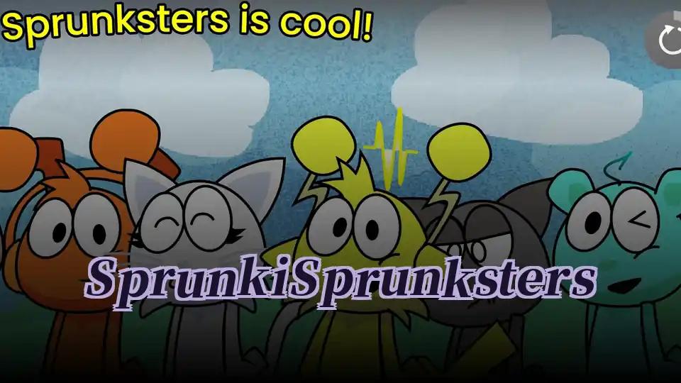 Sprunki Sprunksters