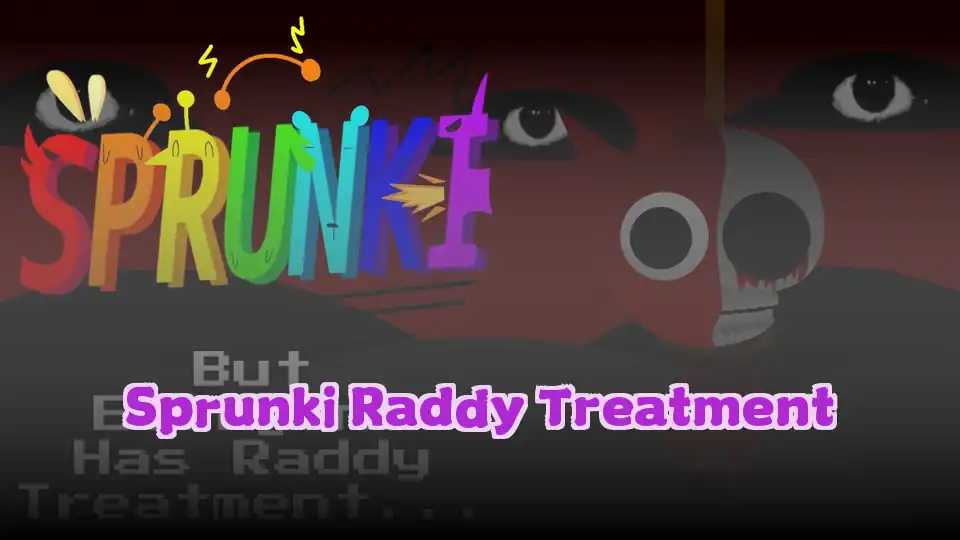Sprunki Raddy Treatment