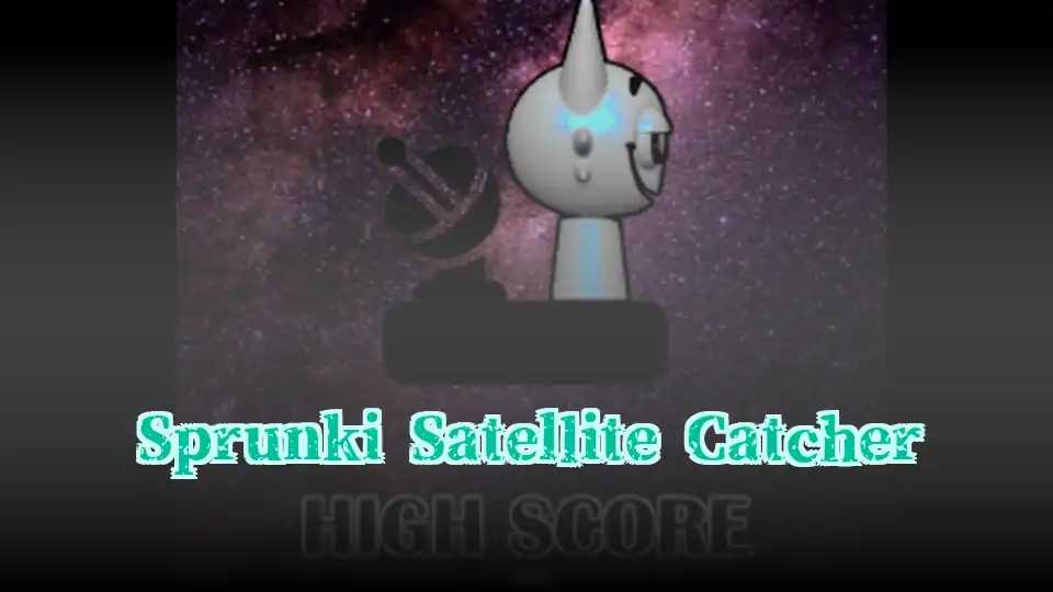 Sprunki Satellite Catcher